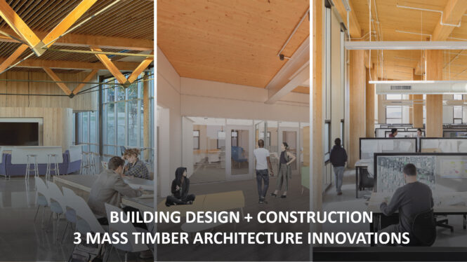 Building Design Construction 3 Mass Timber Architecture Innovations Leers Weinzapfel